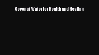 Read Coconut Water for Health and Healing Ebook Free