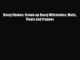 Read Boozy Shakes: Grown-up Boozy Milkshakes Malts Floats and Frappes PDF Online
