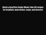 Read Quick & Easy Rice Cooker Meals: Over 60 recipes for breakfast main dishes soups and desserts