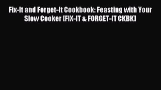 Read Fix-It and Forget-It Cookbook: Feasting with Your Slow Cooker [FIX-IT & FORGET-IT CKBK]