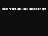 Read Seeing Patients: Unconscious Bias in Health Care Ebook Free