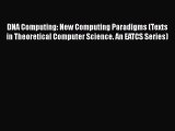 Download DNA Computing: New Computing Paradigms (Texts in Theoretical Computer Science. An