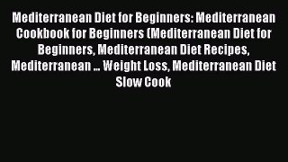 Read Mediterranean Diet for Beginners: Mediterranean Cookbook for Beginners (Mediterranean