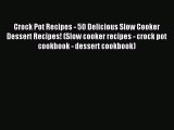 Read Crock Pot Recipes - 50 Delicious Slow Cooker Dessert Recipes! (Slow cooker recipes - crock