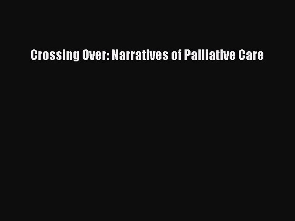 Read Crossing Over: Narratives of Palliative Care Ebook Free