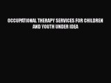 Read OCCUPATIONAL THERAPY SERVICES FOR CHILDREN AND YOUTH UNDER IDEA Ebook Free