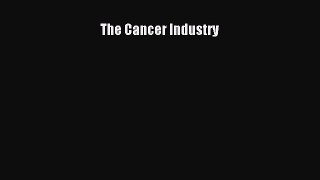 Read The Cancer Industry Ebook Free