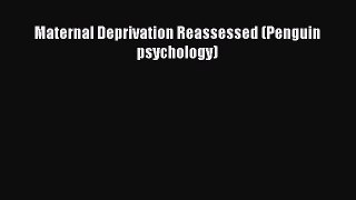 Read Maternal Deprivation Reassessed (Penguin psychology) Ebook Free