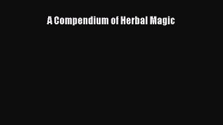 FREE EBOOK ONLINE A Compendium of Herbal Magic Online Free