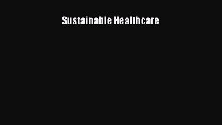 Read Sustainable Healthcare Ebook Free
