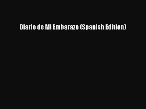 Read Diario de Mi Embarazo (Spanish Edition) Ebook Free