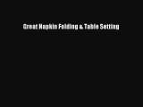 Read Great Napkin Folding & Table Setting Ebook Free