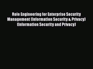 [PDF] Role Engineering for Enterprise Security Management (Information Security & Privacy)