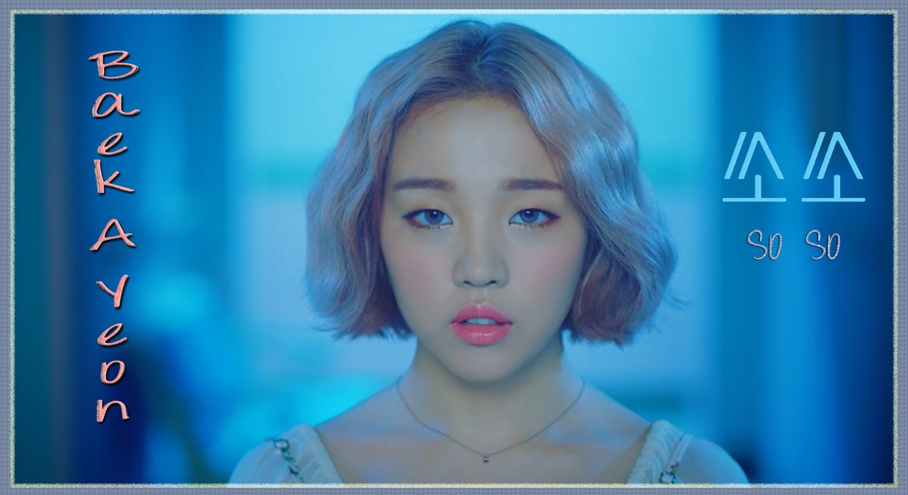Baek A Yeon – So So MV HD k-pop [german Sub]