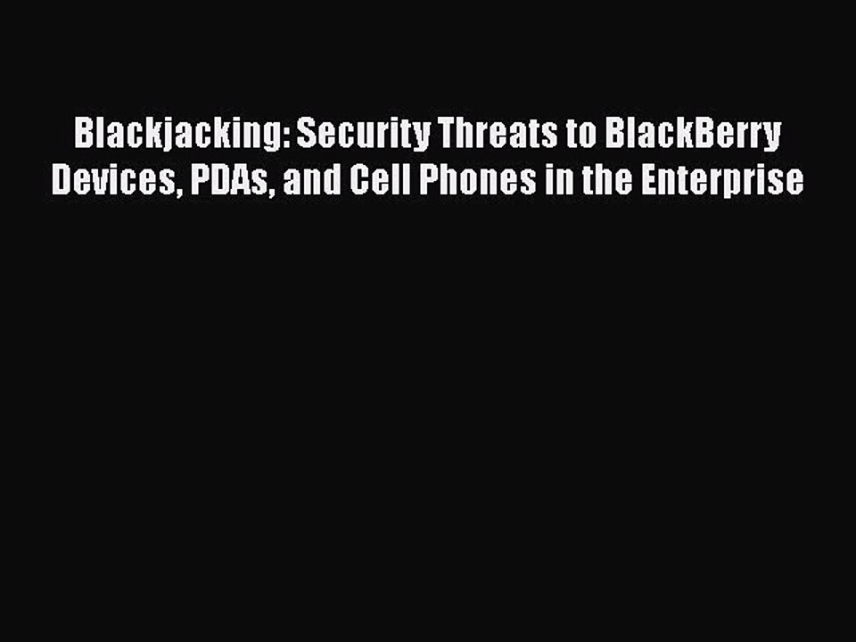 [PDF] Blackjacking: Security Threats to BlackBerry Devices PDAs and Cell Phones in the Enterprise
