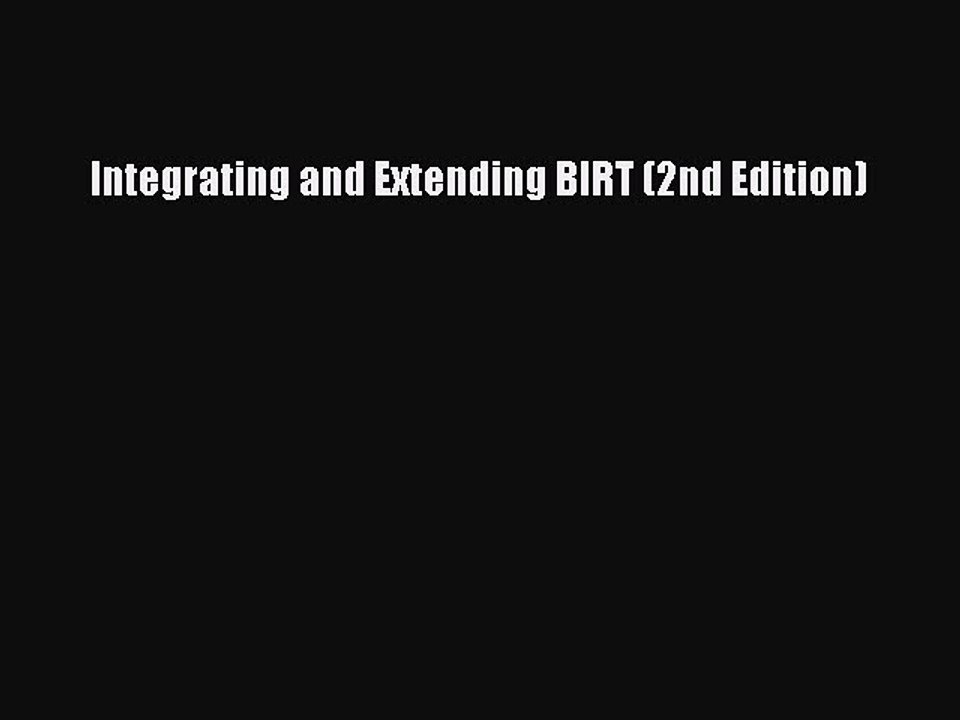 [PDF] Integrating and Extending BIRT (2nd Edition) [Download] Online