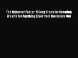 PDF The Attractor Factor: 5 Easy Steps for Creating Wealth (or Anything Else) from the Inside