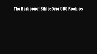 Read The Barbecue! Bible: Over 500 Recipes Ebook Free