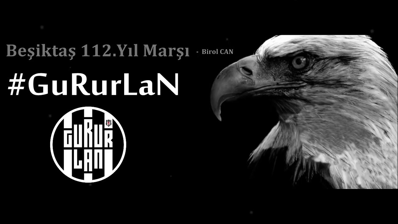 Beşiktaş 112.Yıl Marşı #GuRurLaN (Birol Can)