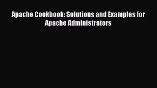 [PDF] Apache Cookbook: Solutions and Examples for Apache Administrators [Read] Online