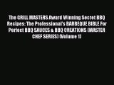 Read The GRILL MASTERS Award Winning Secret BBQ Recipes: The Professional's BARBEQUE BIBLE