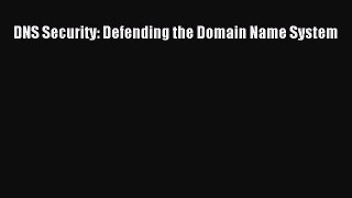 [PDF] DNS Security: Defending the Domain Name System [Download] Online