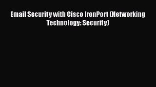 [PDF] Email Security with Cisco IronPort (Networking Technology: Security) [Download] Online