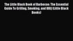 Read The Little Black Book of Barbecue: The Essential Guide To Grilling Smoking and BBQ (Little