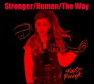 Stronger/Human/The Way Ariana Grande ft. Daft Punk