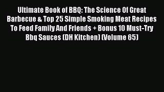 Read Ultimate Book of BBQ: The Science Of Great Barbecue & Top 25 Simple Smoking Meat Recipes