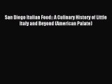 Read San Diego Italian Food:: A Culinary History of Little Italy and Beyond (American Palate)
