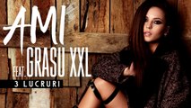 AMI feat Grasu XXL - 3 Lucruri (Official Audio Versuri/Lyrics)