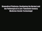 PDF Biomedical Platforms: Realigning the Normal and the Pathological in Late-Twentieth-Century