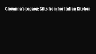 Read Giovanna's Legacy: Gifts from her Italian Kitchen Ebook Free
