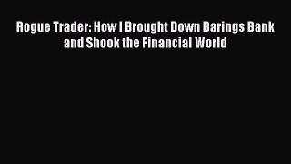 PDF Rogue Trader: How I Brought Down Barings Bank and Shook the Financial World#  EBook