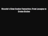 Download Ricardo's Slow Cooker Favourites: From Lasagna to Creme Brulee Ebook Free