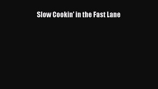 Read Slow Cookin' in the Fast Lane Ebook Free
