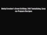 Read Betty Crocker's Great Grilling: 200 Tantalizing Easy-to-Prepare Recipes Ebook Free
