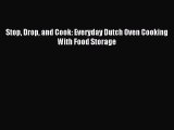 Read Stop Drop and Cook: Everyday Dutch Oven Cooking With Food Storage PDF Online