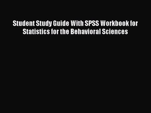 [Download] Student Study Guide With SPSS Workbook for Statistics for the Behavioral Sciences
