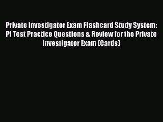 FREE DOWNLOAD Private Investigator Exam Flashcard Study System: PI Test Practice Questions