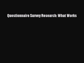 [Read PDF] Questionnaire Survey Research: What Works  Read Online