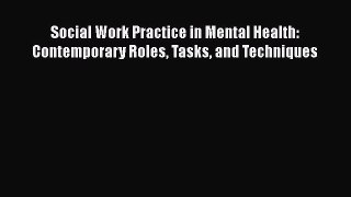 [PDF] Social Work Practice in Mental Health: Contemporary Roles Tasks and Techniques  Full