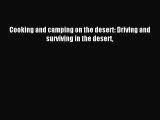 Read Cooking and camping on the desert: Driving and surviving in the desert Ebook Online