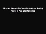 [Download] Miracles Happen: The Transformational Healing Power of Past-Life Memories Read Free