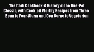 Read The Chili Cookbook: A History of the One-Pot Classic with Cook-off Worthy Recipes from