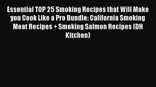 Read Essential TOP 25 Smoking Recipes that Will Make you Cook Like a Pro Bundle: California