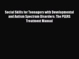[Download] Social Skills for Teenagers with Developmental and Autism Spectrum Disorders: The