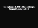 Read Camping Cookbook: 30 Great Outdoor Camping Recipes (Campfire Cooking) Ebook Free