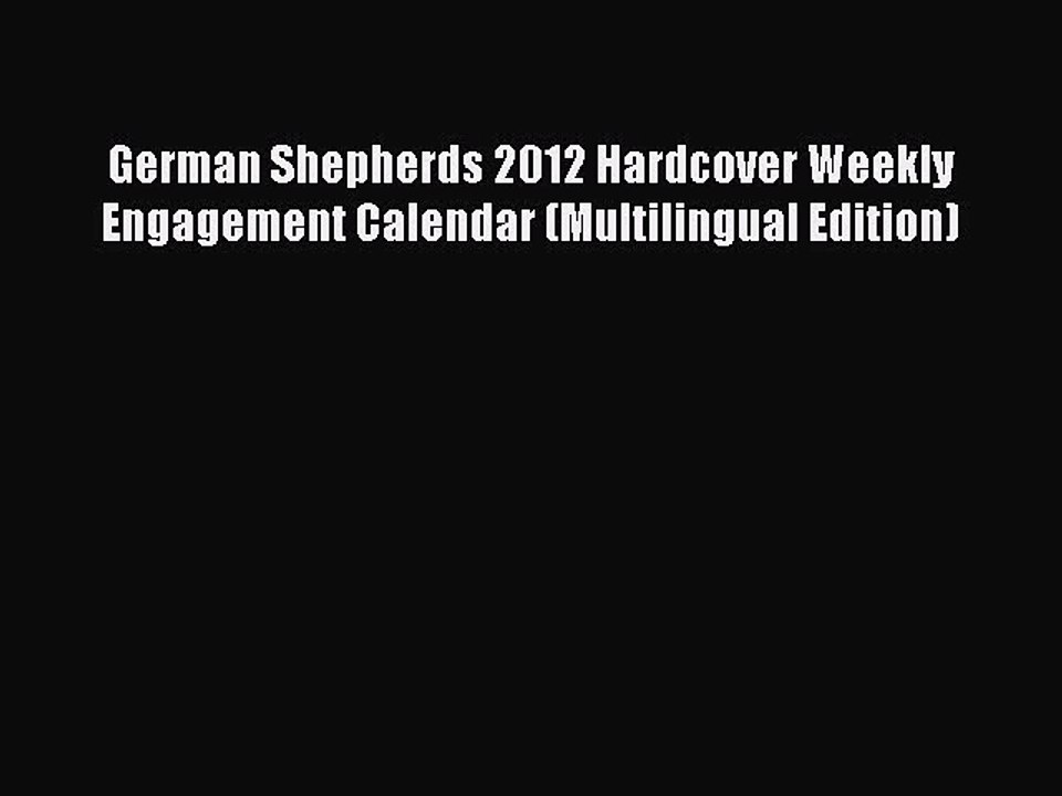Read German Shepherds 2012 Hardcover Weekly Engagement Calendar (Multilingual Edition) Ebook